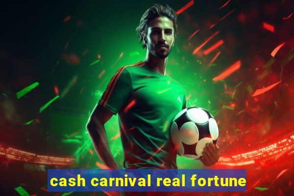 cash carnival real fortune